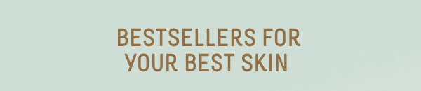 bestsellers for your best skin