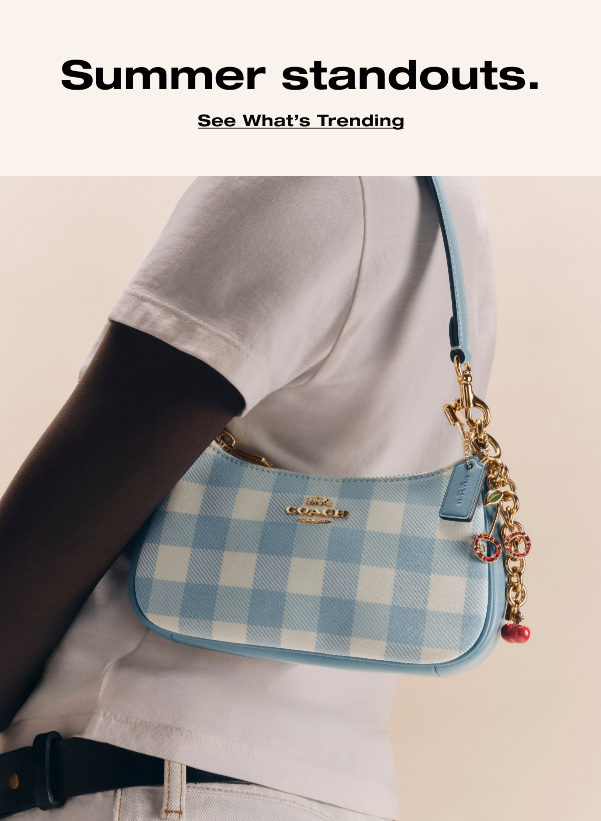 Summer standouts. See What’s Trending