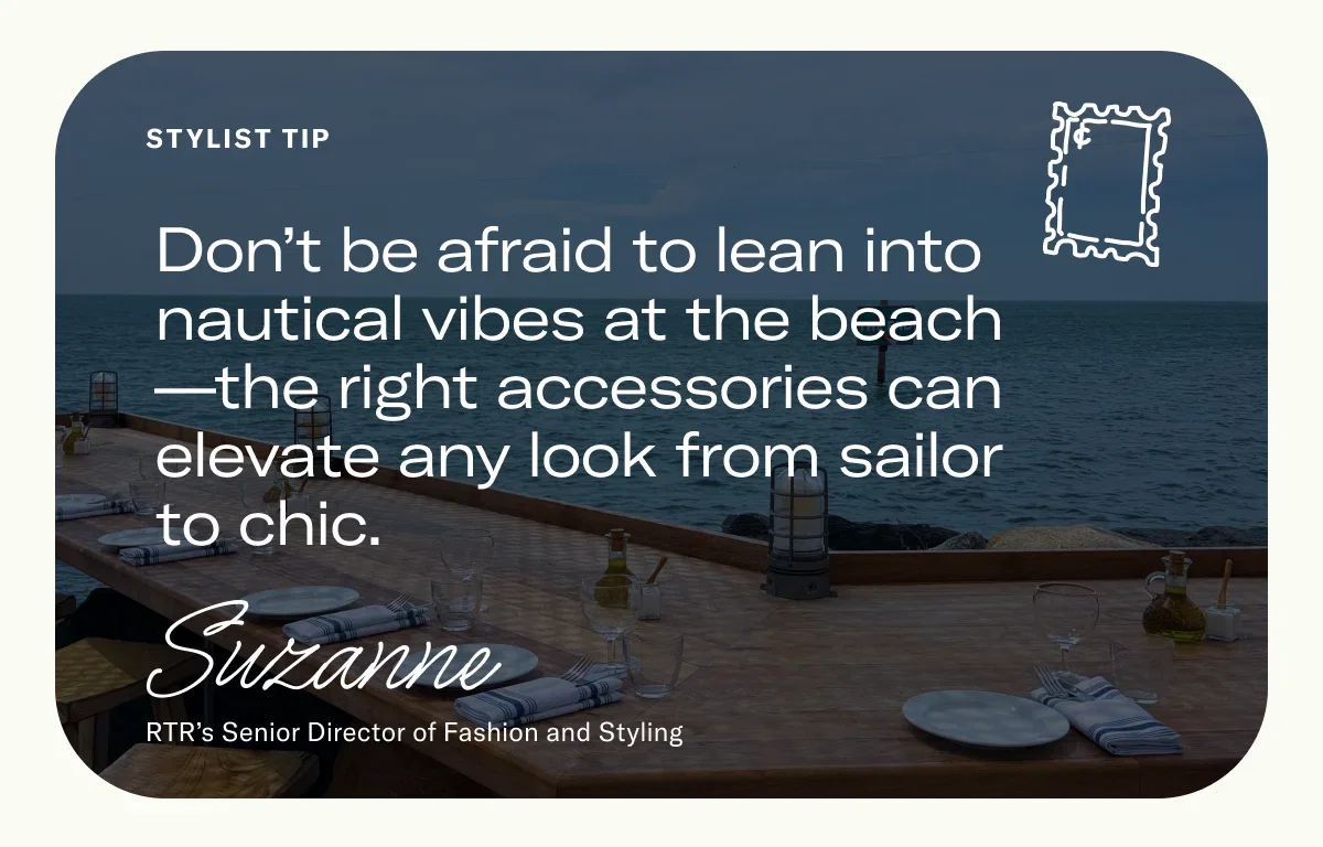 Don’t be afraid to lean into nautical vibes at the beach—the right accessories can elevate any look from sailor to chic.