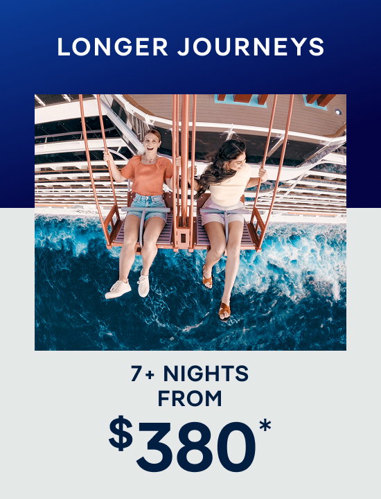 Longer Journeys – 7+ Nights – Click to View Cruises & Book Now