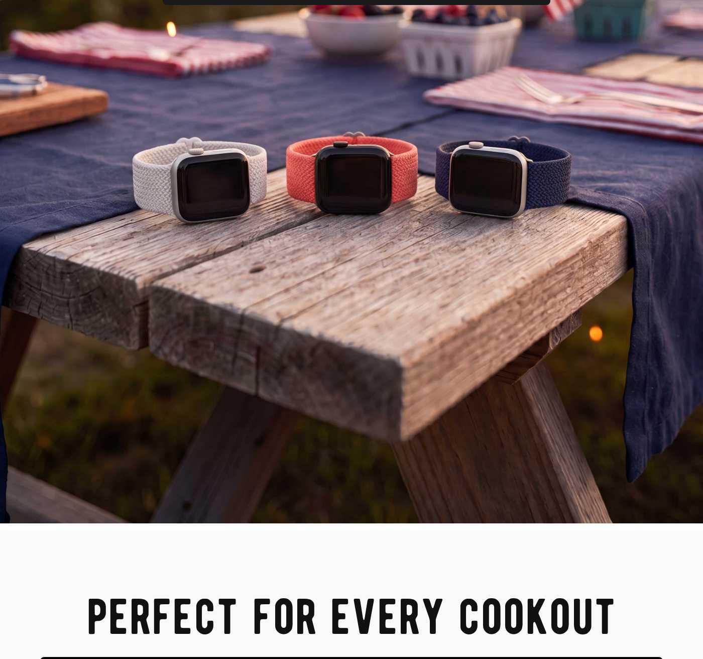 Three Braxley watch bands on a picnic table. Text: PERFECT FOR EVERY COOKOUT.