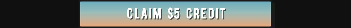 Claim $5 credit now.