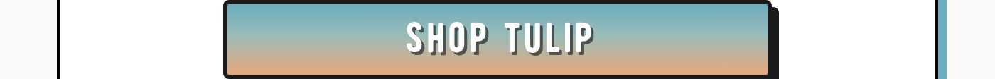 Shop Tulip now.