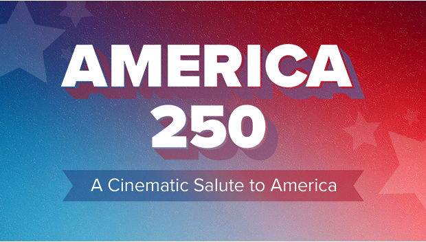 AMERICA 250: A CINEMATIC SALUTE TO AMERICA