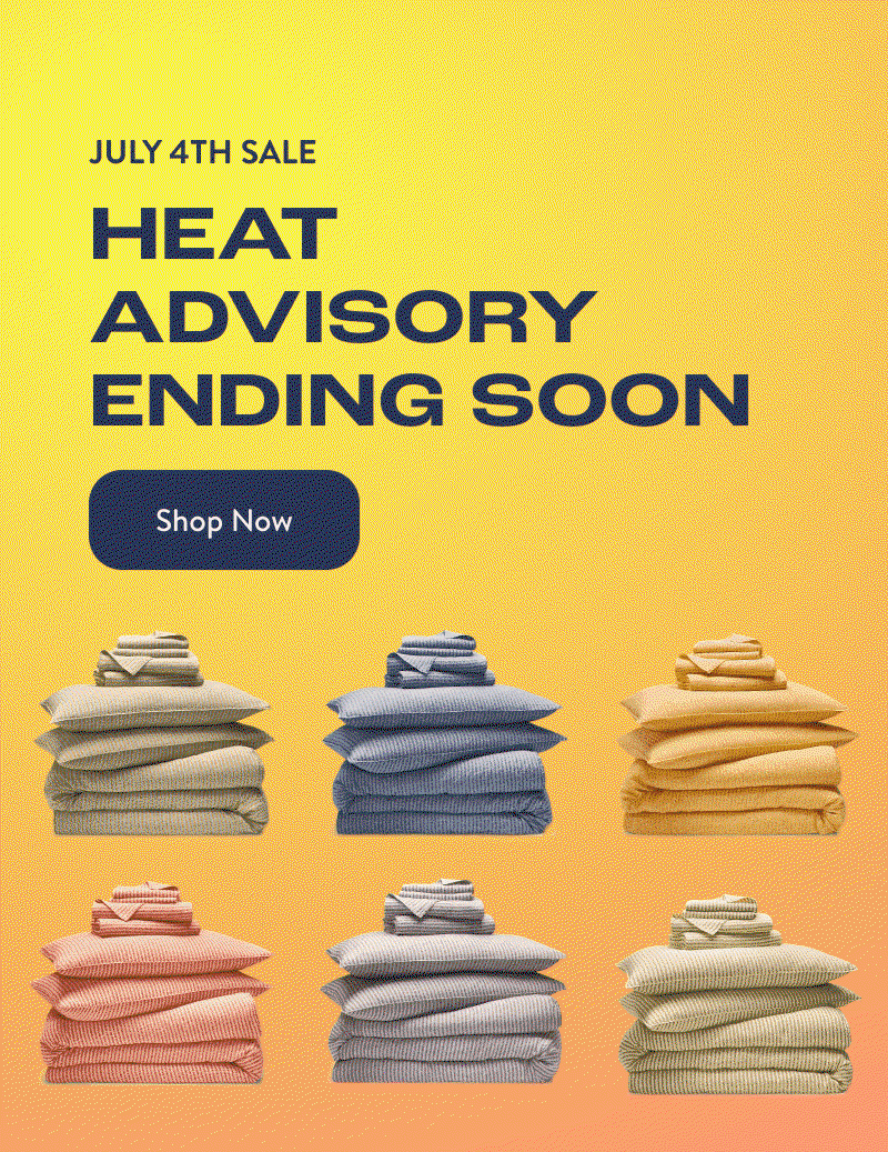 JULY 4TH SALE. HEAT ADVISORY ENDING SOON. Shop Now.