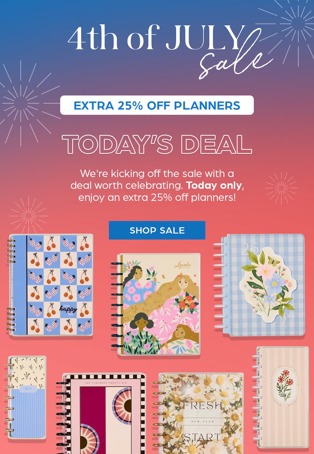 4th of July Sale - Today's Deal: Extra 25% OFF Planners. Shop Sale.