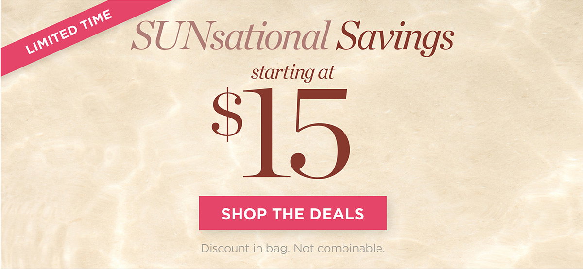 SUNsational Savings starting at $15 | Shop the Deals