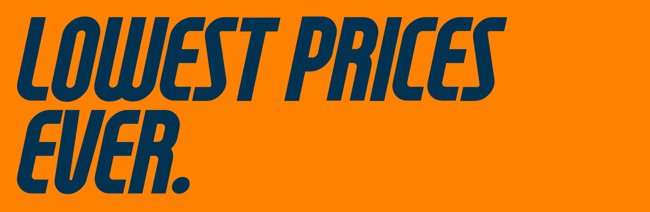 Lowest Prices Ever.