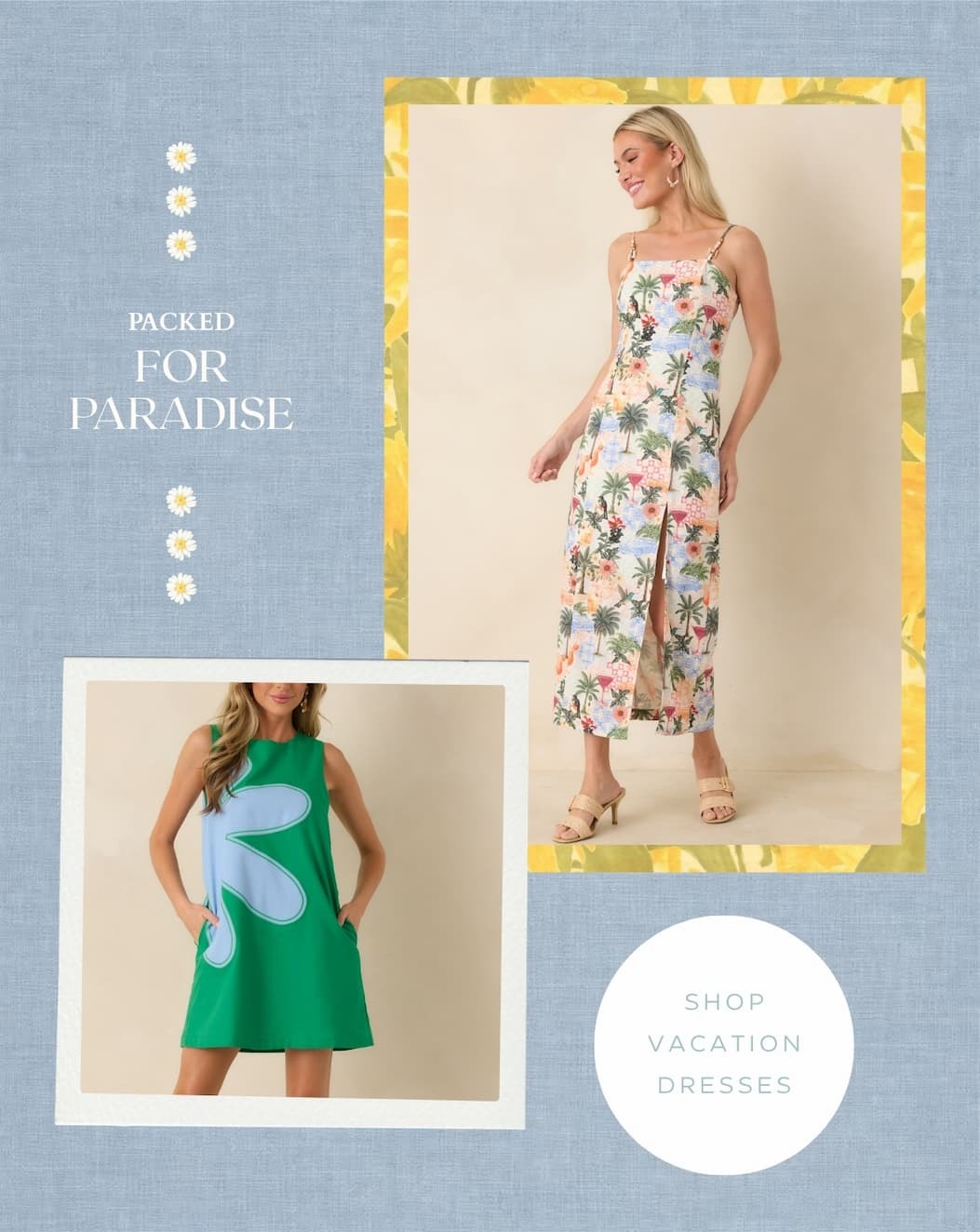 Packed for paradise. Shop Vacation Dresses.