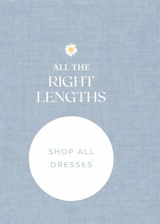 All the right lengths. Shop All Dresses.