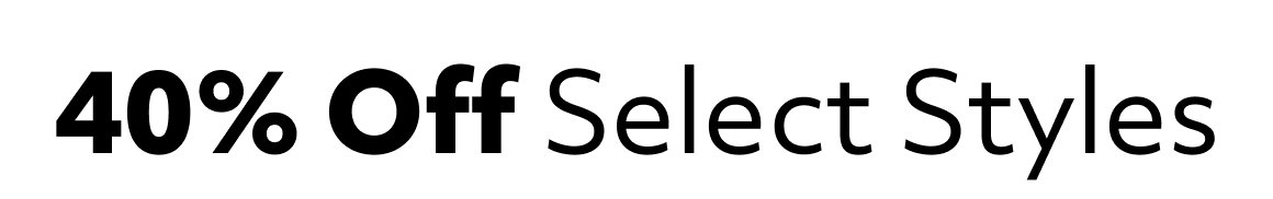 40% Off Select Styles