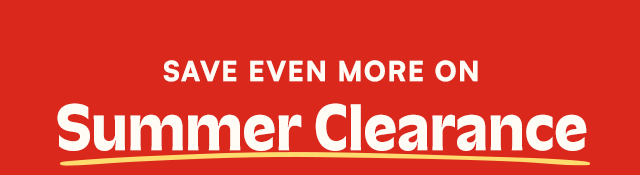 Save Even more on Summer Clearance