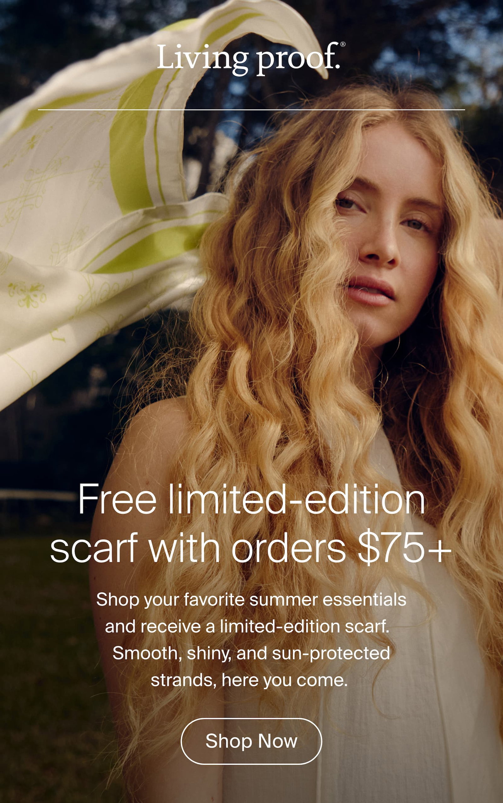 Living Proof | Free scarf when you spend $75+ | Receive a free limited-edition scarf with your or