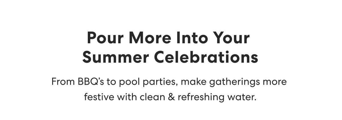 Pour More Into Your Summer Celebrations