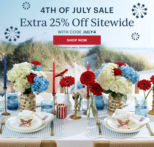 4TH OF JULY SALE  Extra 25% Off Sitewide  WITH CODE JULY4  [SHOP NOW] Exclusions apply. Details below.