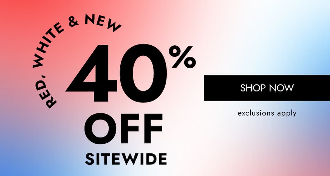40 % OFF SITEWIDE SHOP NOW exclusions apply
