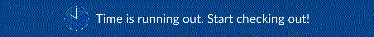 Time is running out. Start checking out!