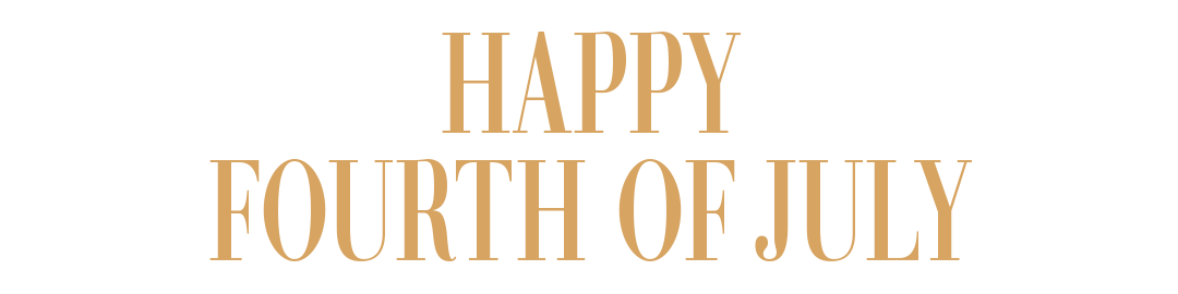 HAPPY FOURTH OF JULY