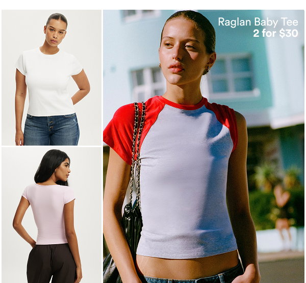 Raglan Baby Tee 2 for $30