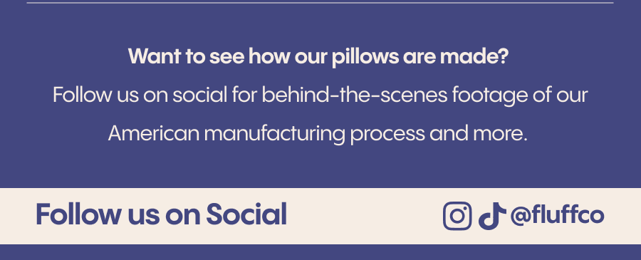 Want to see how our pillows are made? Follow us on social for behind-the-scenes footage of our American manufacturing process and more. @fluffco 🇺🇸