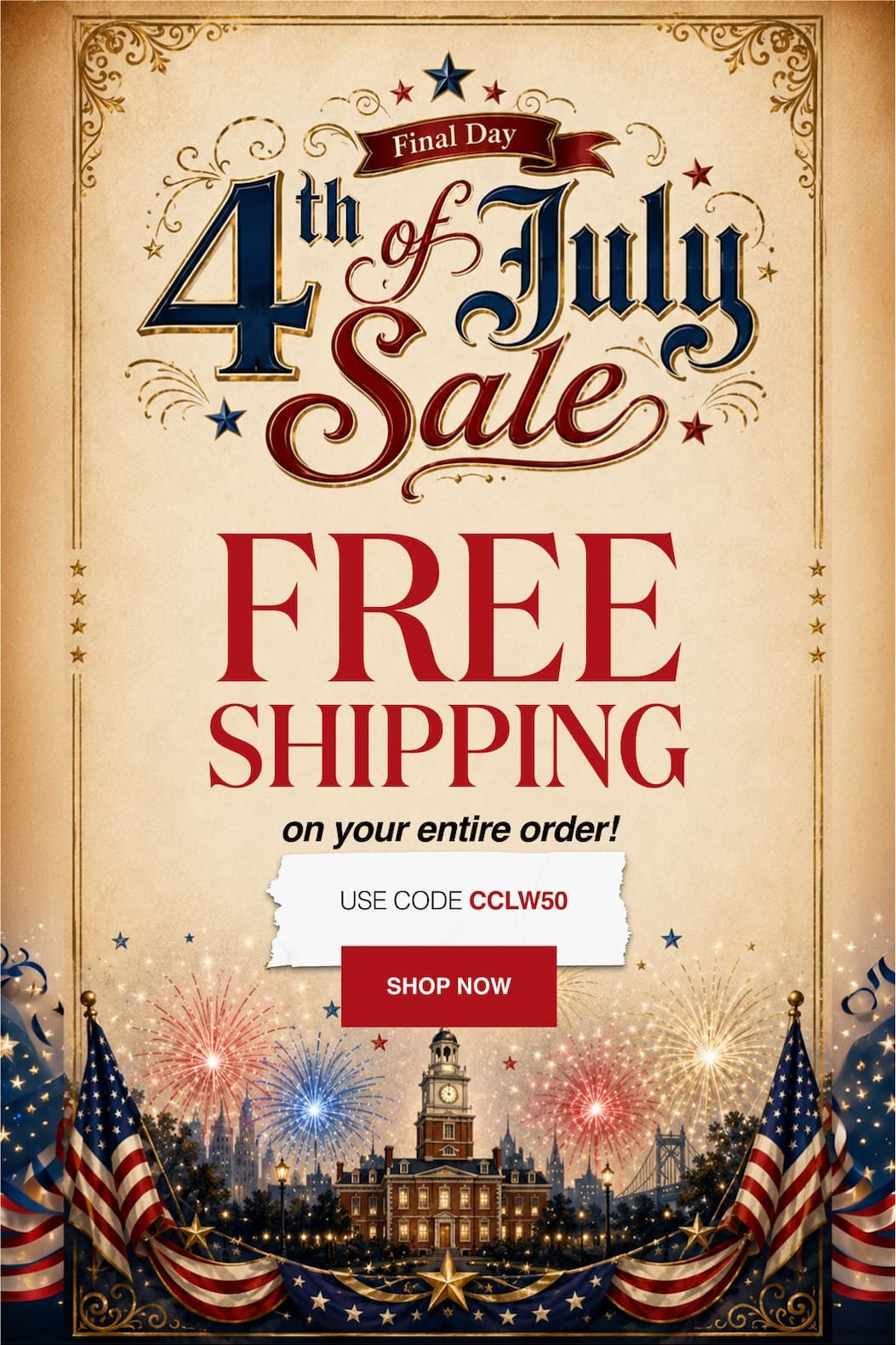 Final Day 4th of July Sale Free Shipping on your entire order!