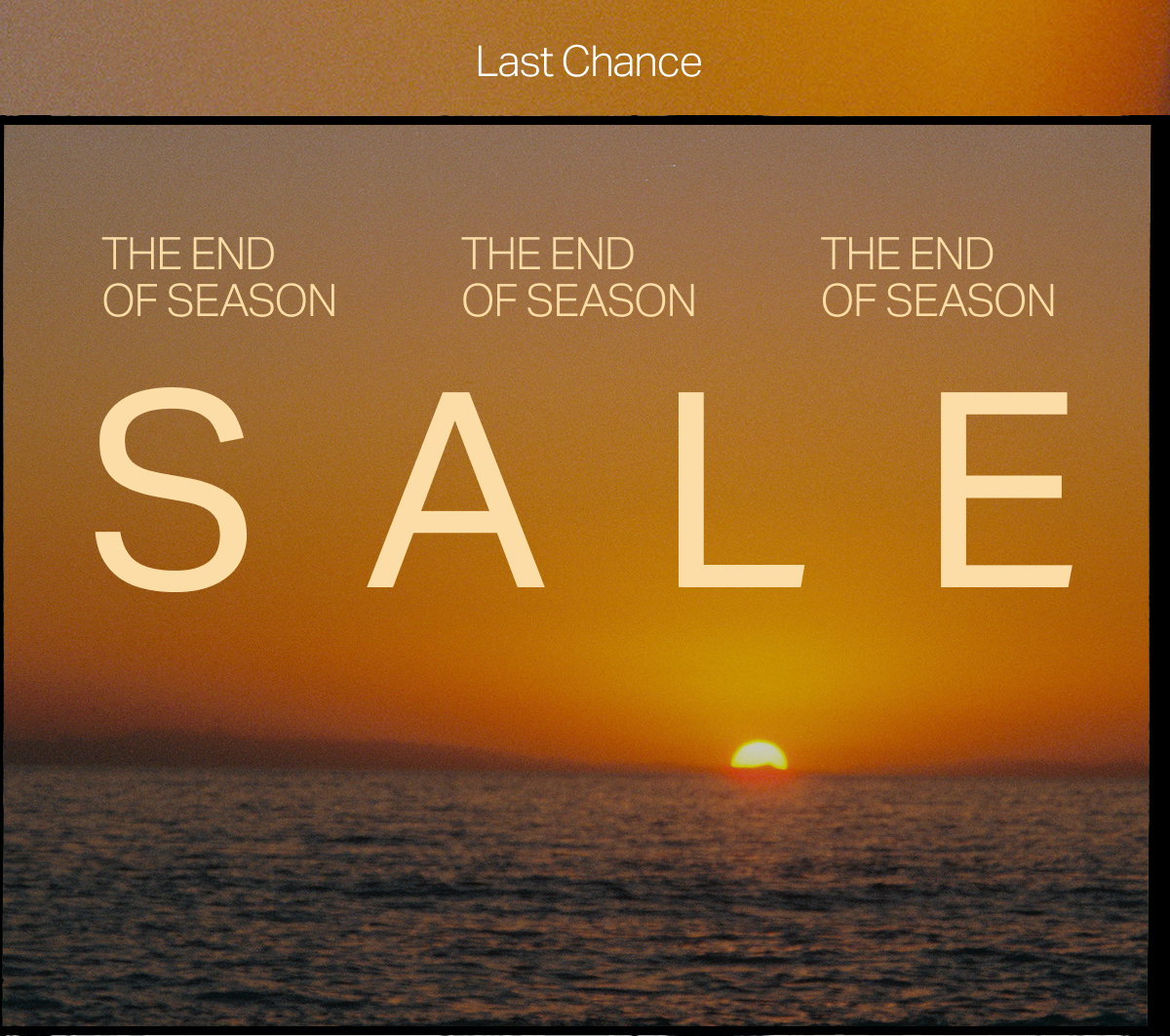 Last Chance: The End of Season Sale