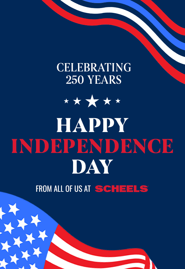 Celebrating 250 years. Happy Independence Day from all of us at SCHEELS!