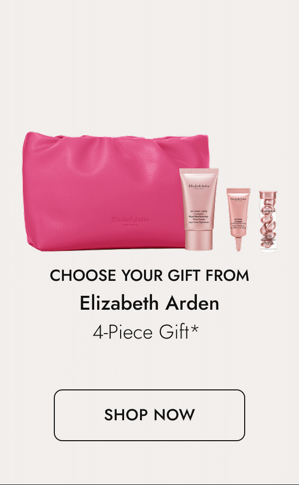 Choose your gift from Elizabeth Arden. Shop here.