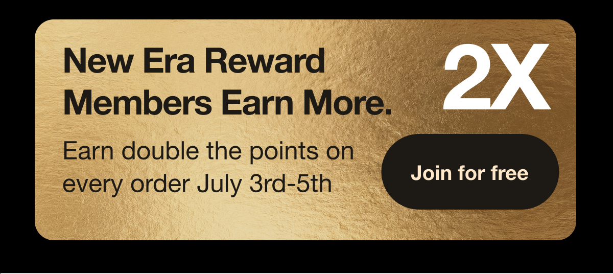 New Era Reward Members Earn More. Join for free