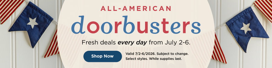 Doorbusters: Fresh deals every day from July 2 - 6. Shop now. Valid through 7/6/26. Subject to change. Select styles. While supplies last.