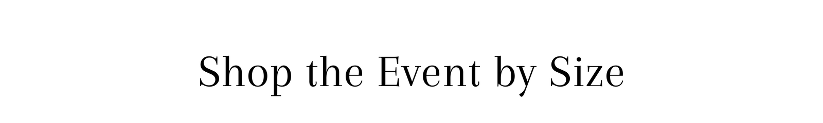 Shop the Event by Size