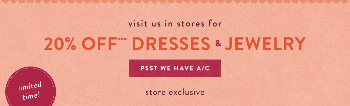 limited time visit us in stores for 20% Off*** Dresses & Jewelry Psst We Have A/C stire excysu