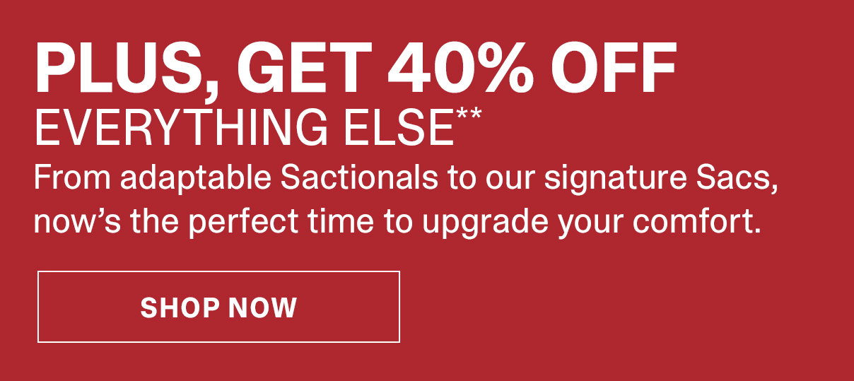 Plus, Get 40% Off Everything Else | SHOP NOW >>