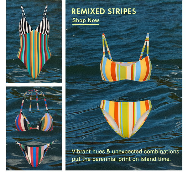 Remixed Stripes: Vibrant hues & unexpected combinations put the perennial print on island time.