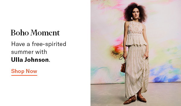 Boho Moment: Have a free-spirited summer with Ulla Johnson