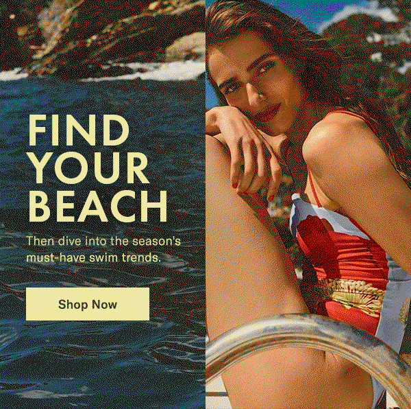 Find your beach: Then dive into the season's must-have swim trends