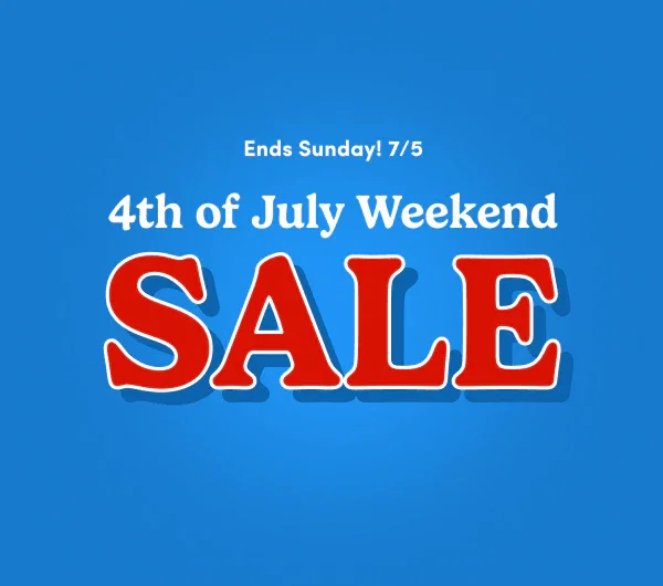 Ends Sunday! 7/5 4th July Weekend Sale