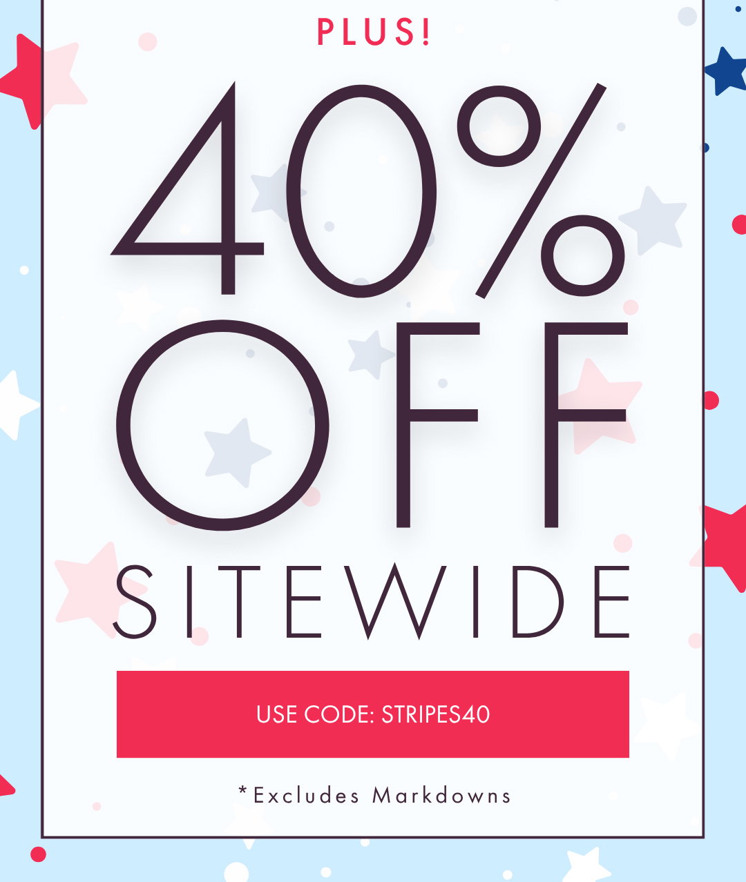 PLUS! 40% OFF SITEWIDE USE CODE: STRIPES40