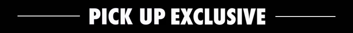 Pick Up Exclusive