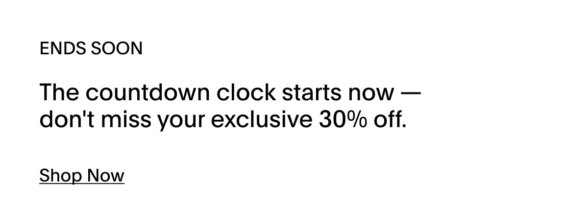 SHOP NOW 30% OFF YOUR ORDER