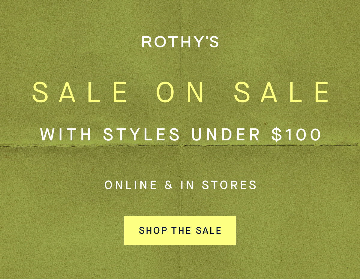 Sale on Sale with styles under $100 online and in stores SHOP THE SALE