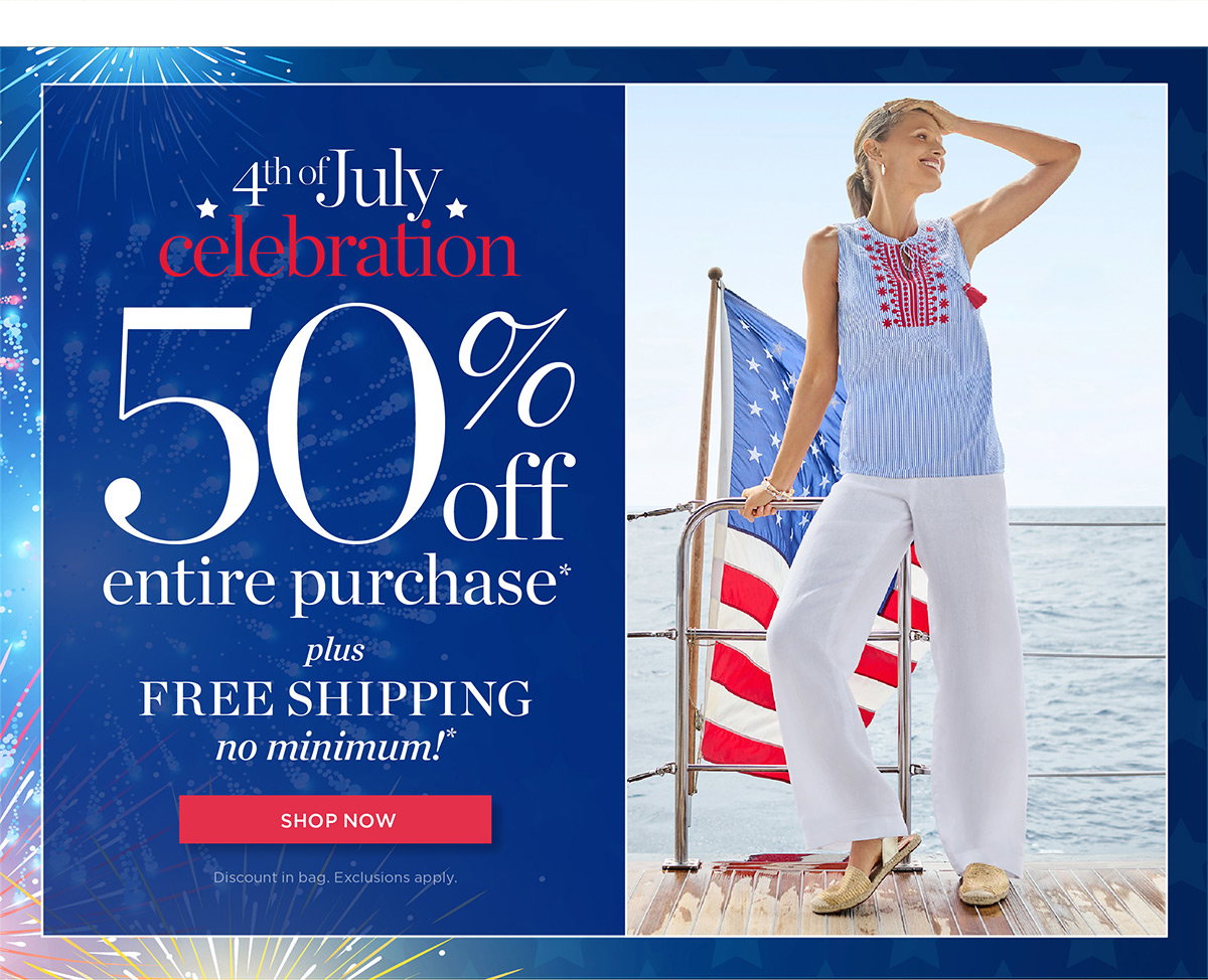 4th of July Celebration 50% off Entire Purchase Plus Free Shipping No Minimum! | Shop Now