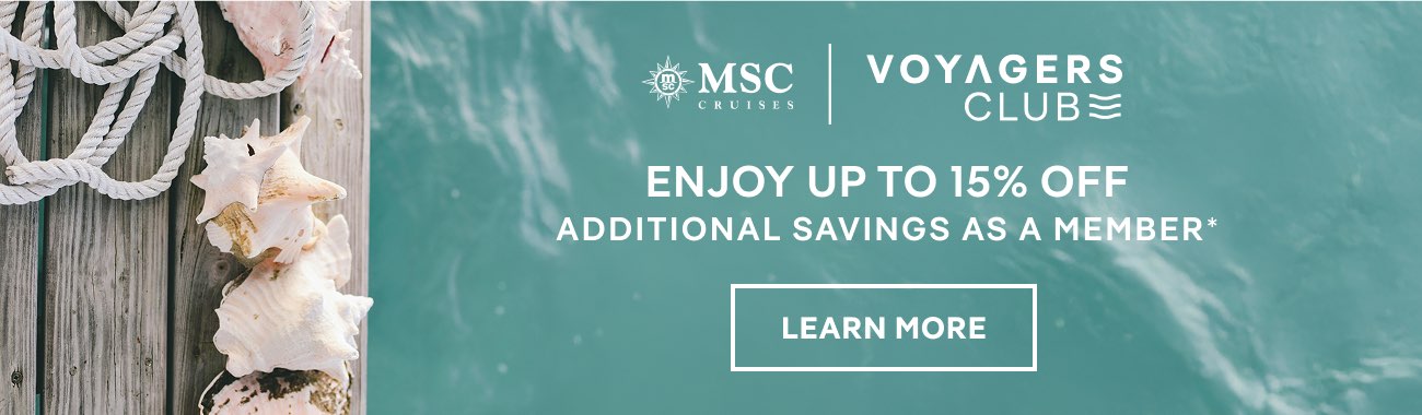 MSC Voyagers Club – Enjoy Up to 15% Off Additional Savings as a Member* – Click to Learn More