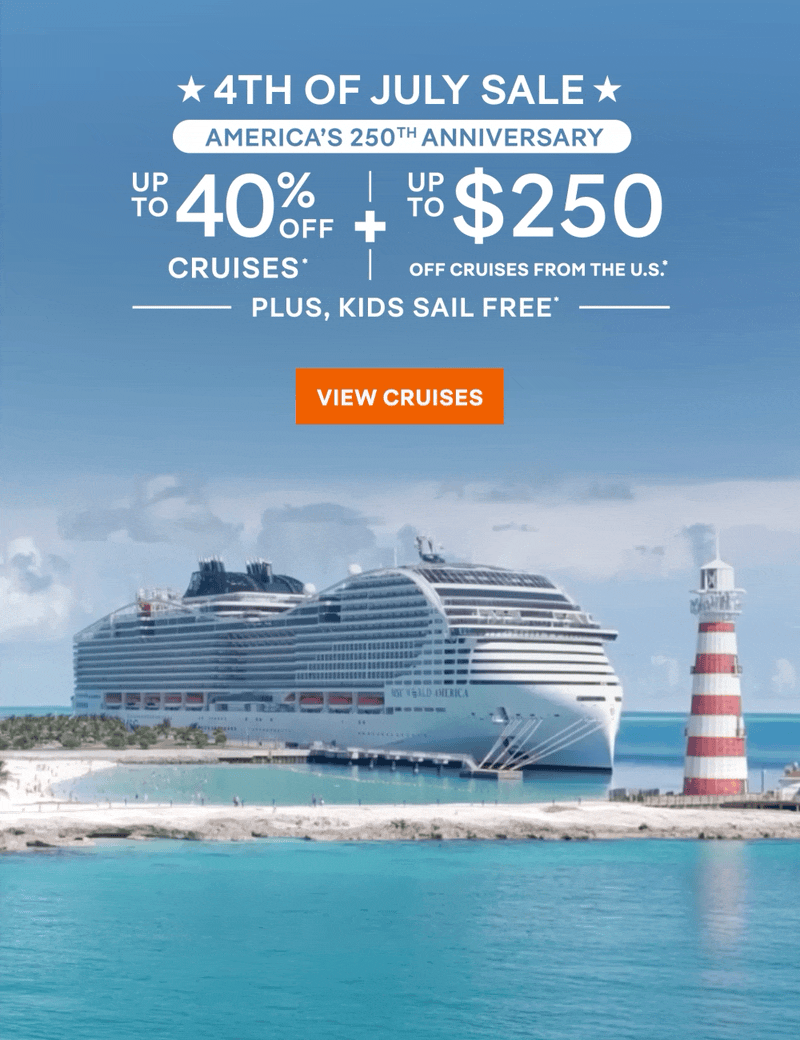 4th of July Sale – America’s 250th Anniversary – Up to 40% Off Cruises* + Up to $250 Off Cruises From the U.S.* + Kids Sail Free* – Click to View Cruises & Book Now – Taxes and fees are included in the prices. restrictions apply.*