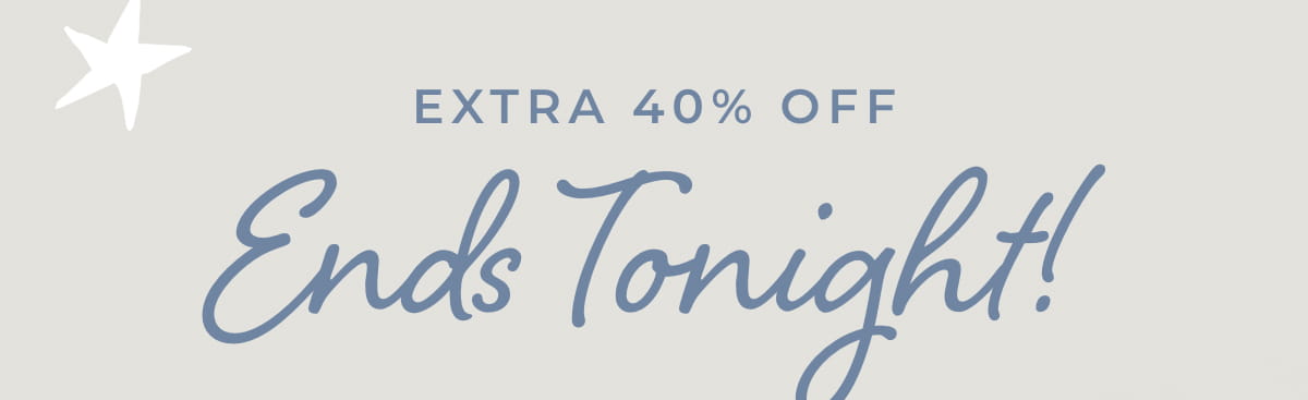 Extra 40% Off Ends Tonight!