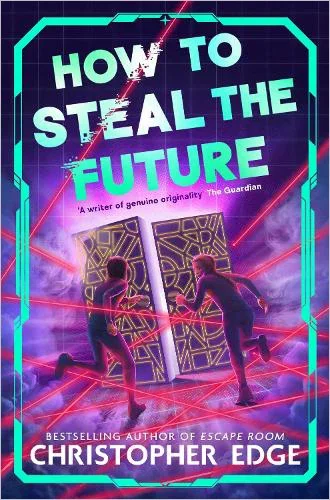 How to Steal the Future by Christopher Edge