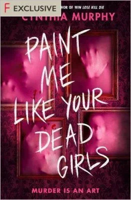 Paint Me Like Your Dead Girls by Cynthia Murphy | EXCLUSIVE