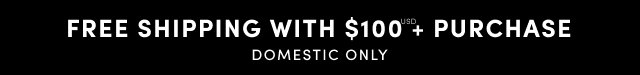 Free Shipping with $100+ Purchase | Domestic Only
