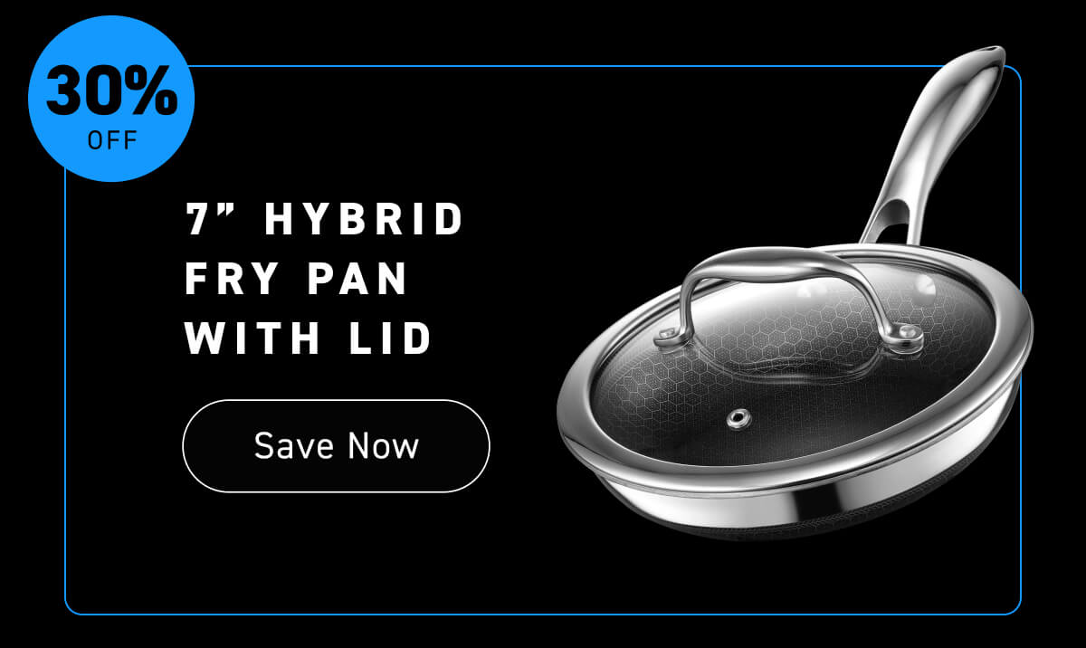 30% off 7" Hybrid Fry Pan with Lid [Shop Now]