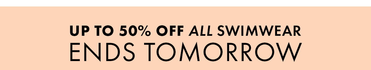 Up to 50% OFF ALL SWIMWEAR